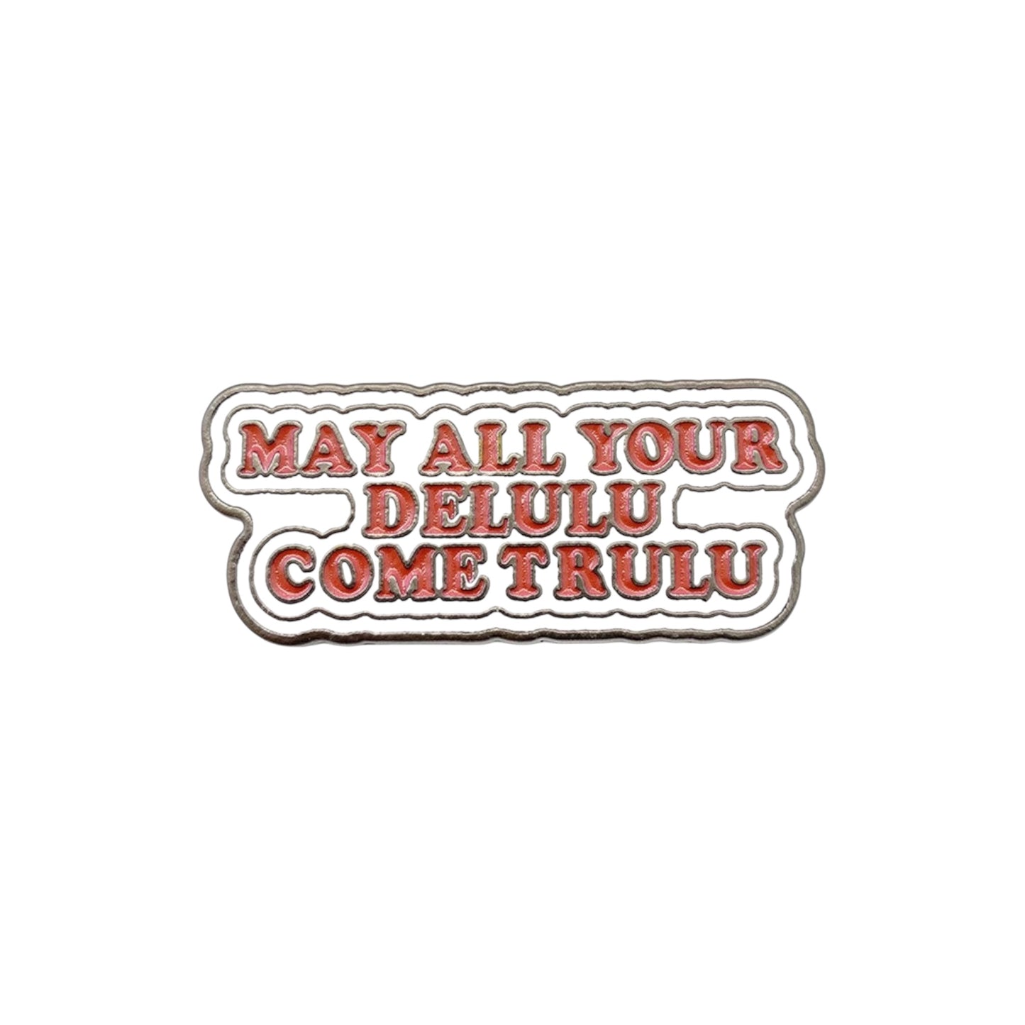 May All Your Delulu Come Trulu Phone Metal Charm